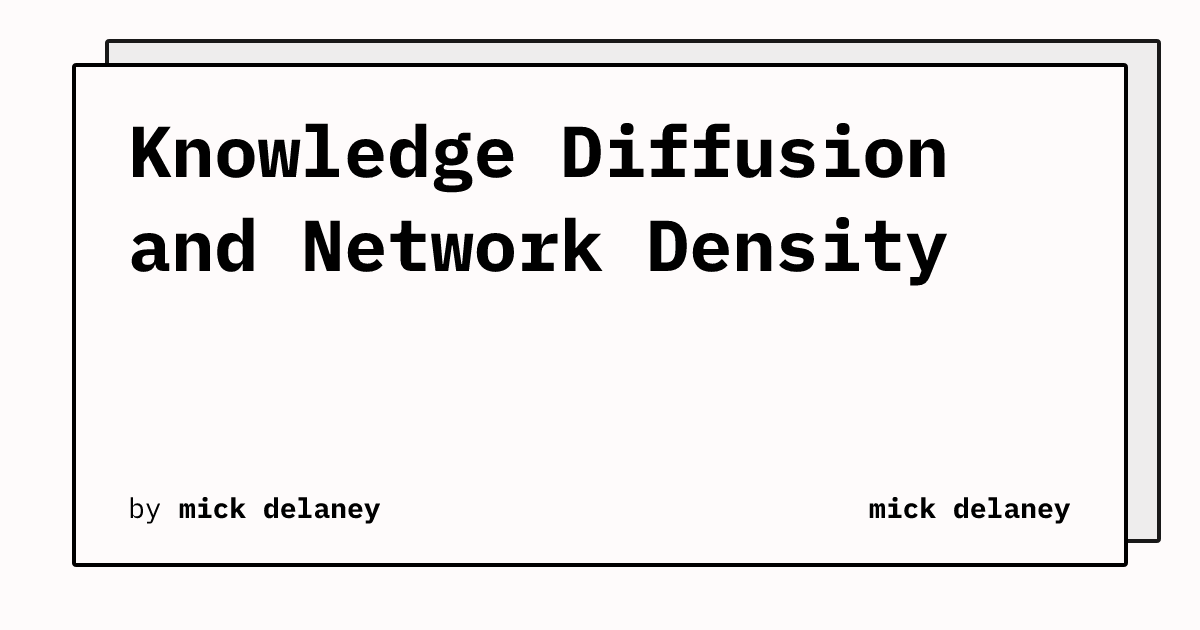 Knowledge Diffusion and Network Density | mick delaney